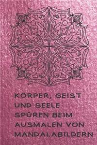 Körper, Geist und Seele spüren beim Ausmalen von Mandalabildern