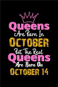 Queens Are Born In October Real Queens Are Born In October 14 Notebook Birthday Funny Gift