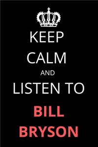 Keep Calm and Listen To Bill Bryson