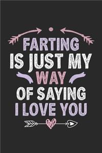 Farting is Just My Way Of Saying I Love You