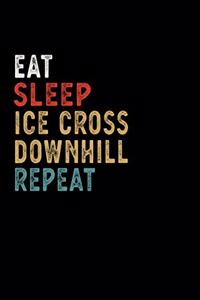 Eat Sleep Ice Cross Downhill Repeat Funny Sport Gift Idea