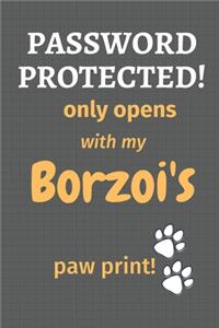 Password Protected! only opens with my Borzoi's paw print!