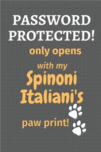 Password Protected! only opens with my Spinoni Italiani's paw print!