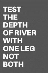 Test the Depth of River with One Leg Not Both