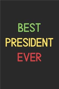 Best President Ever: Lined Journal, 120 Pages, 6 x 9, Funny President Notebook Gift Idea, Black Matte Finish (Best President Ever Journal)