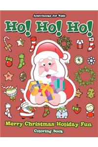 Ho! Ho! Ho! Merry Christmas Holiday Fun Coloring Book