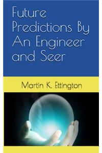 Future Predictions by an Engineer and Seer