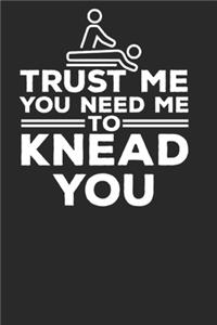 You Need Me To Knead You
