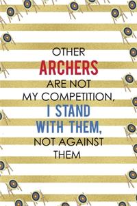 Other Archers Are Not My Competition, I Stand With Them, Not Against Them