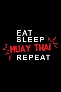 Eat sleep Muay Thai repeat