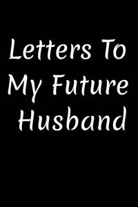 Letters To My Future Husband