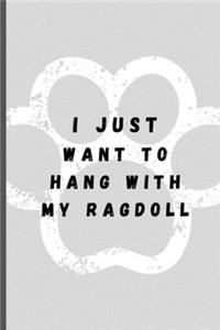 I Just Want To Hang With My Ragdoll