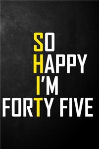 So Happy I'm Forty Five