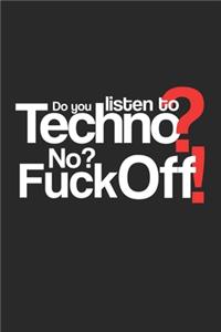 Do you listen to Techno?