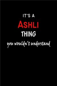 It's a Ashli Thing You Wouldn't Understandl