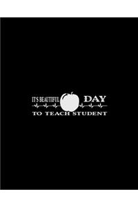It's Beautiful Day To Teach Student