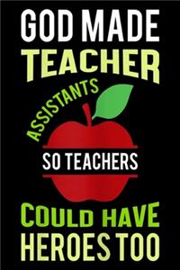 God Make Teacher Assistants so teachers could have heroes too