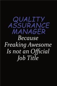 Quality Assurance Manager Because Freaking Awesome Is Not An Official Job Title