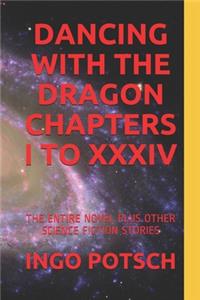 Dancing with the Dragon Chapters I to XXXIV