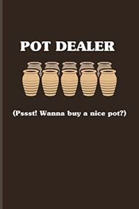 Pot Dealer (Pssst! Wanna Buy A Nice Pot?)
