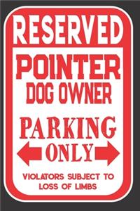 Reserved Pointer Dog Owner Parking Only. Violators Subject To Loss Of Limbs