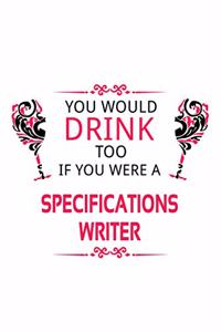 You Would Drink Too If You Were A Specifications Writer