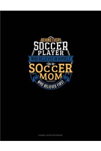 Behind Every Soccer Player Who Believes In Himself Is A Soccer Mom Who Believed First