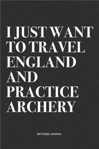 I Just Want To Travel England And Practice Archery