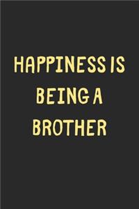 Happiness Is Being A Brother