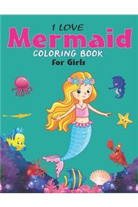 I Love Mermaid Coloring Book for Girls