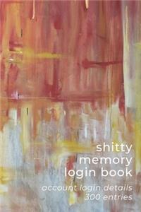 Shitty Memory Login Book: Internet Account & Password Details for The Elderly & Forgetful - 6x9 inch 300 Entry Logbook - Red White Yellow - Abstract Oil Painting Series