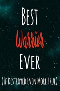 Best Warrior Ever (If Destroyed Even More True)