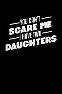 You Can't Scare Me I Have Two Daughters