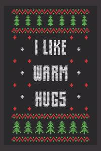 I like warm hugs