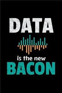 Data Is New Bacon