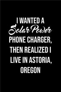 I Wanted A solar power phone charger, then realized I live in Astoria, Oregon