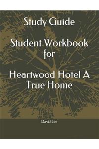 Study Guide Student Workbook for Heartwood Hotel a True Home