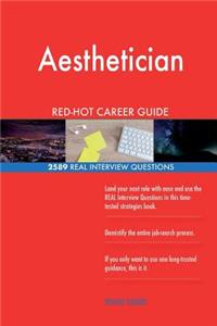 Aesthetician RED-HOT Career Guide; 2589 REAL Interview Questions