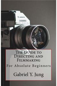 The Guide to Directing and Filming for Absolute Beginners