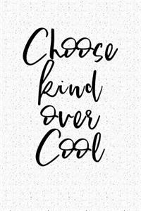 Choose Kind Over Cool
