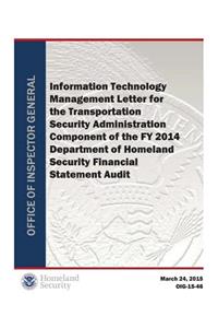Information Technology Management Letter for the Transportation Security Administration Component of the Fy 2014 Department of Homeland Security Financial Statement Audit