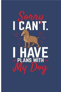 Sorry I Can't, I Have Plans with My Dog
