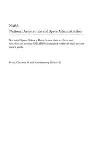 National Space Science Data Center Data Archive and Distribution Service (Ndads) Automated Retrieval Mail System User's Guide