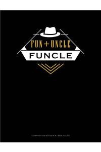 Fun + Uncle Funcle