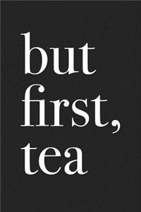 But First Tea