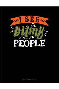 I See Dumb People
