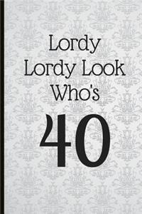 Lordy Lordy Look Who's 40