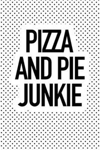 Pizza and Pie Junkie