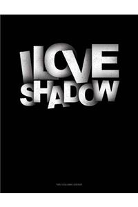 I Love Shadows: Unruled Composition Book