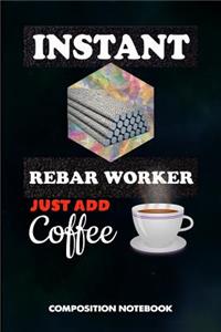 Instant Rebar Worker Just Add Coffee